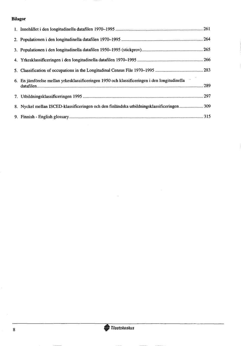 Classification of occupations in the Longitudinal Census File -...283 6.