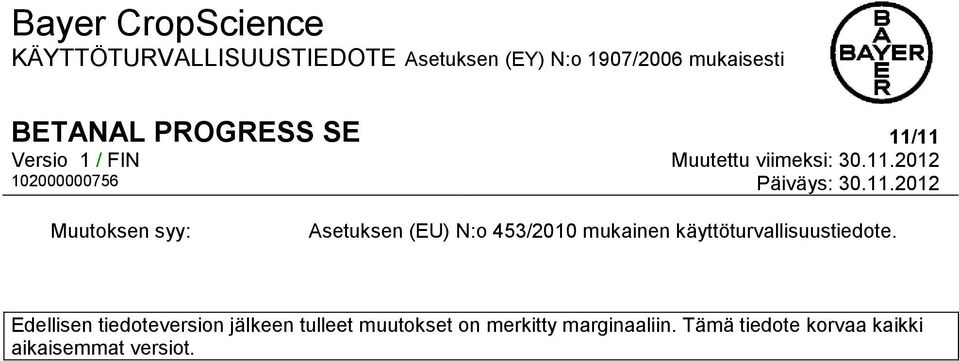 Edellisen tiedoteversion jälkeen tulleet muutokset on