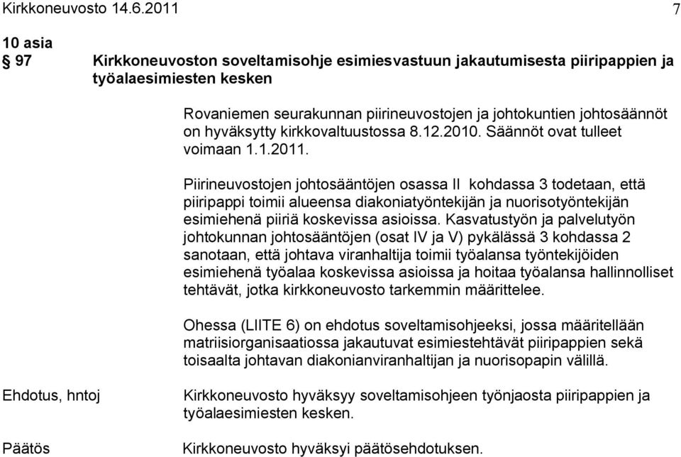 hyväksytty kirkkovaltuustossa 8.12.2010. Säännöt ovat tulleet voimaan 1.1.2011.