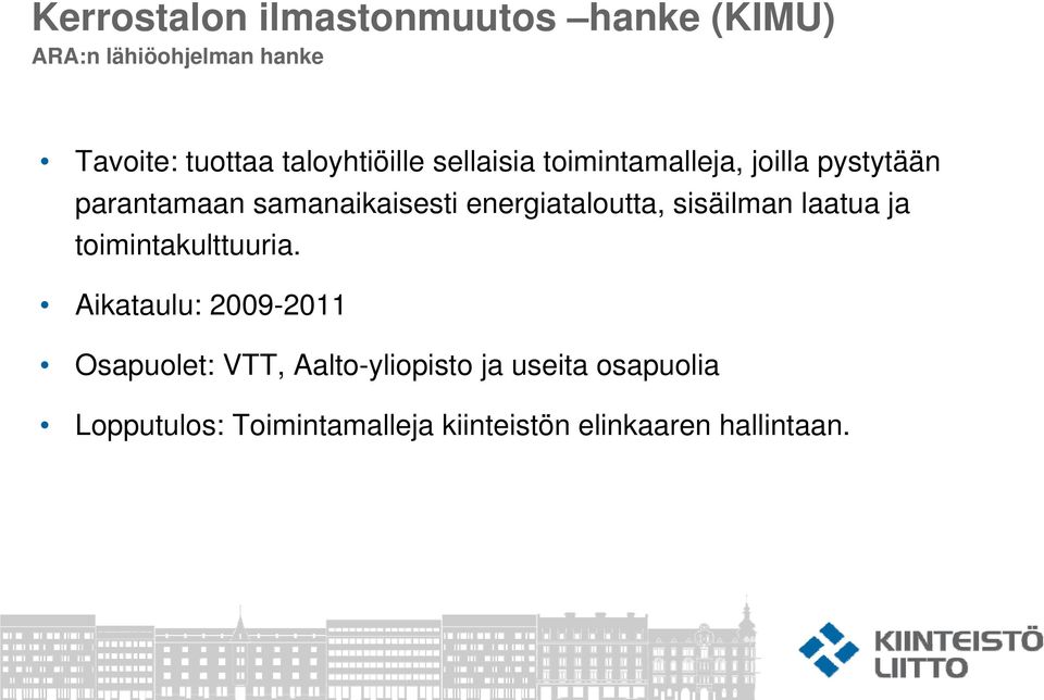 energiataloutta, sisäilman laatua ja toimintakulttuuria.