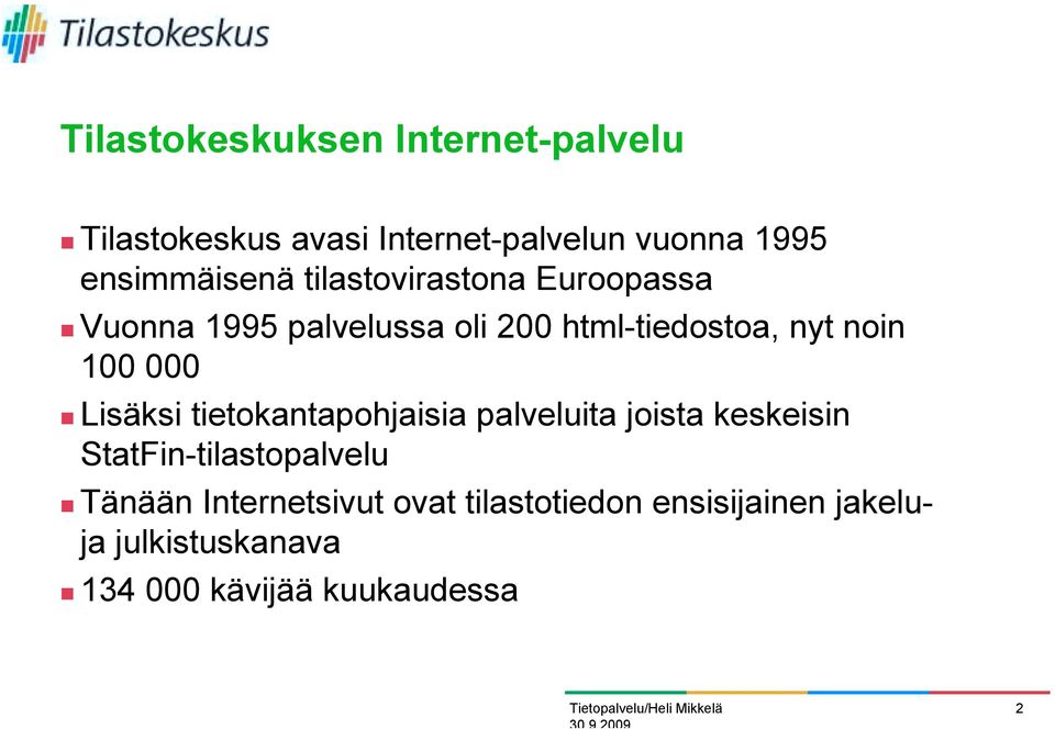 Vuonna 1995 palvelussa oli 200 html-tiedostoa, nyt noin 100 000!