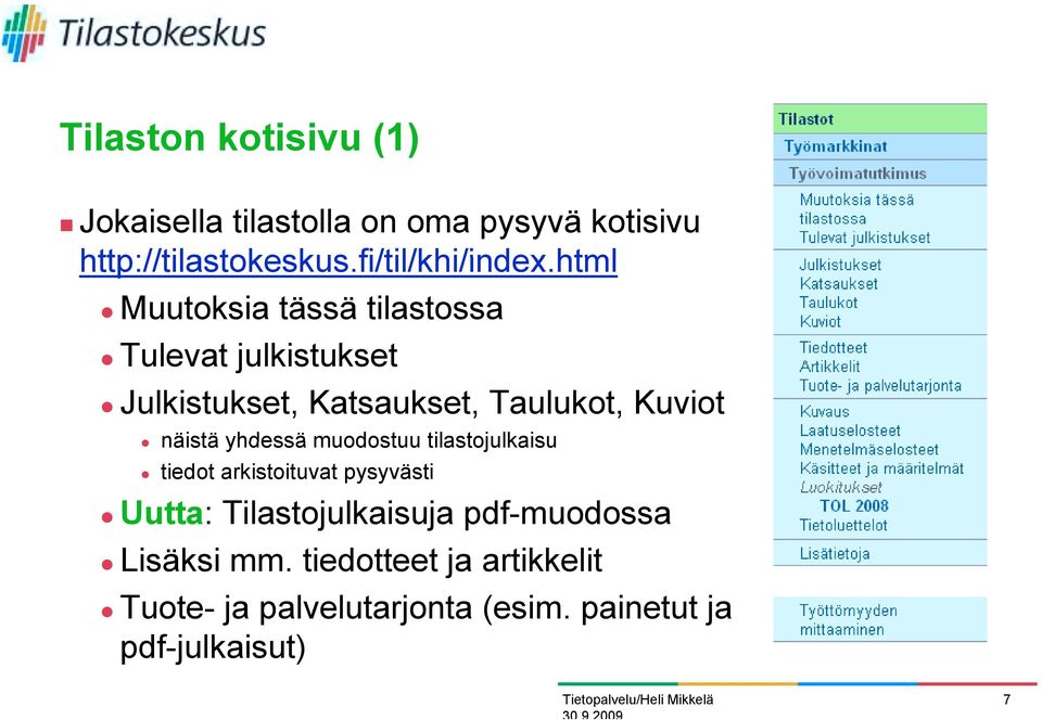 " näistä yhdessä muodostuu tilastojulkaisu " tiedot arkistoituvat pysyvästi " Uutta: Tilastojulkaisuja