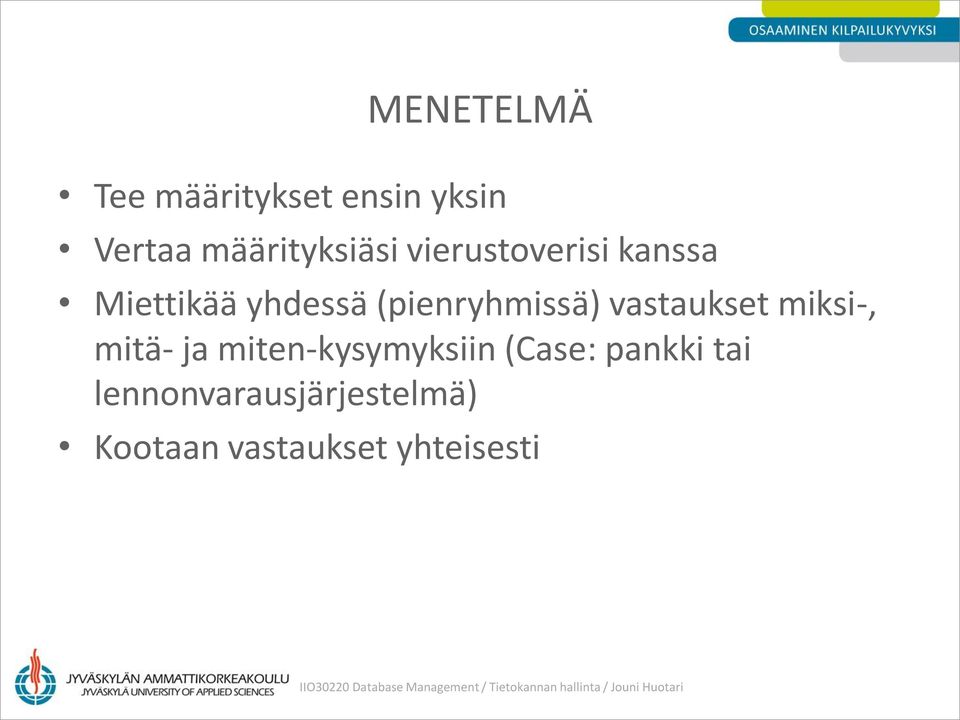 (pienryhmissä) vastaukset miksi-, mitä- ja