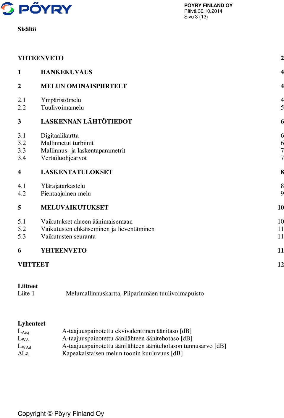 2 Vaikutusten ehkäiseminen ja lieventäminen 11 5.