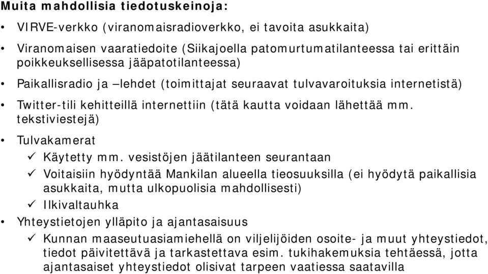 tekstiviestejä) Tulvakamerat Käytetty mm.