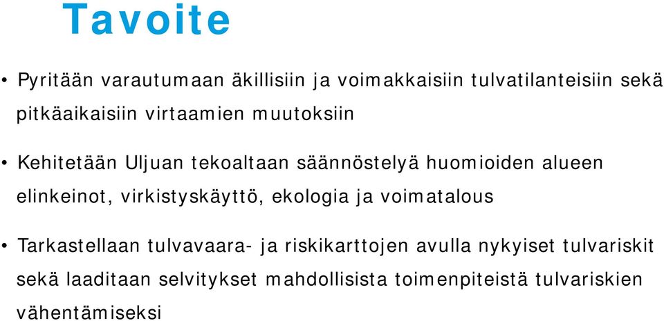 virkistyskäyttö, ekologia ja voimatalous Tarkastellaan tulvavaara- ja riskikarttojen avulla
