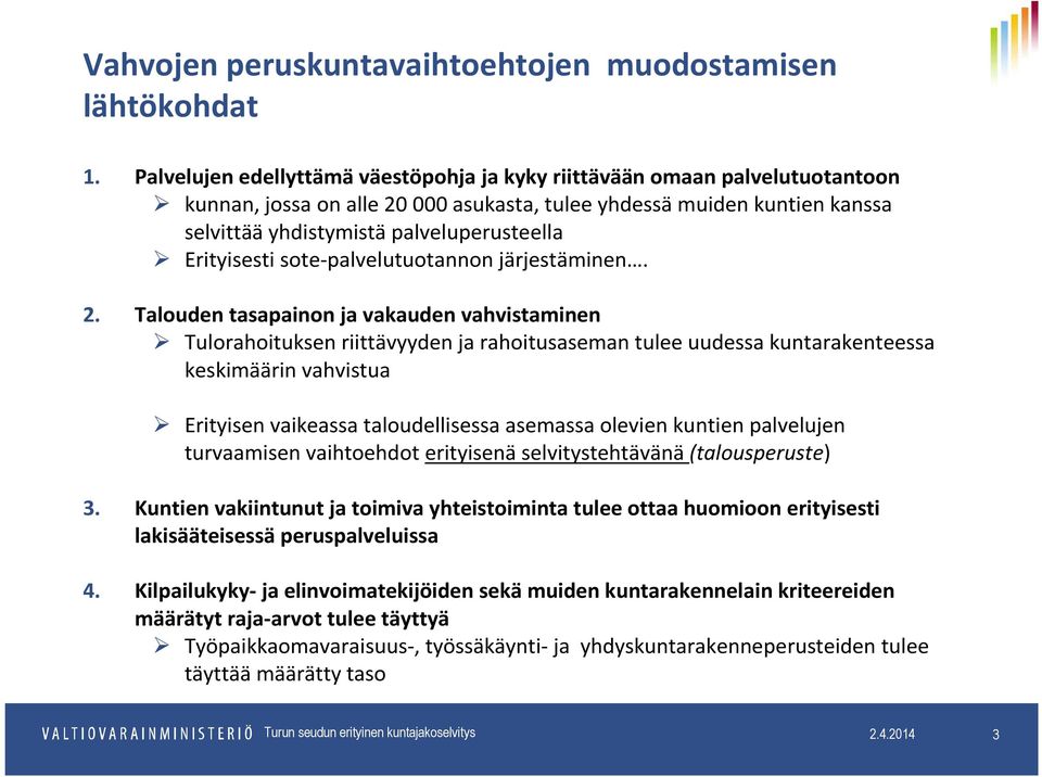 Erityisesti sote-palvelutuotannon järjestäminen. 2.