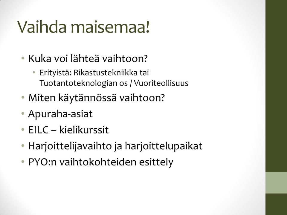 Vuoriteollisuus Miten käytännössä vaihtoon?