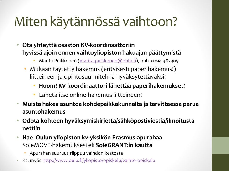 Lähetä itse online-hakemus liitteineen!