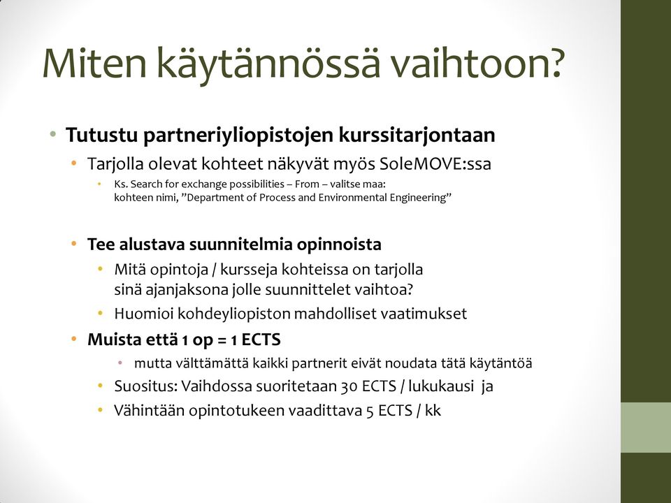 opinnoista Mitä opintoja / kursseja kohteissa on tarjolla sinä ajanjaksona jolle suunnittelet vaihtoa?