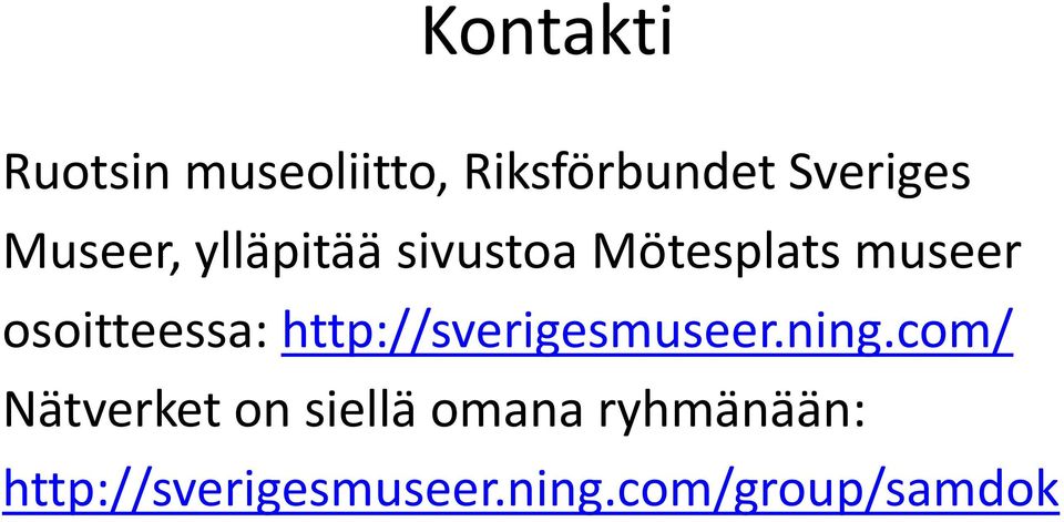 osoitteessa: http://sverigesmuseer.ning.