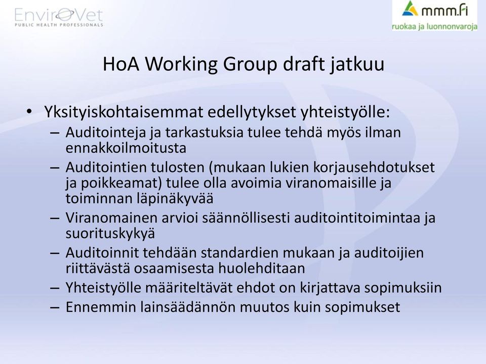 läpinäkyvää Viranomainen arvioi säännöllisesti auditointitoimintaa ja suorituskykyä Auditoinnit tehdään standardien mukaan ja