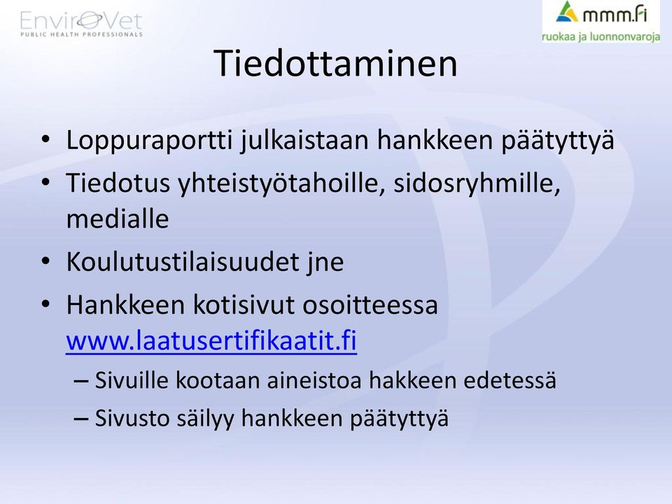 Hankkeen kotisivut osoitteessa www.laatusertifikaatit.