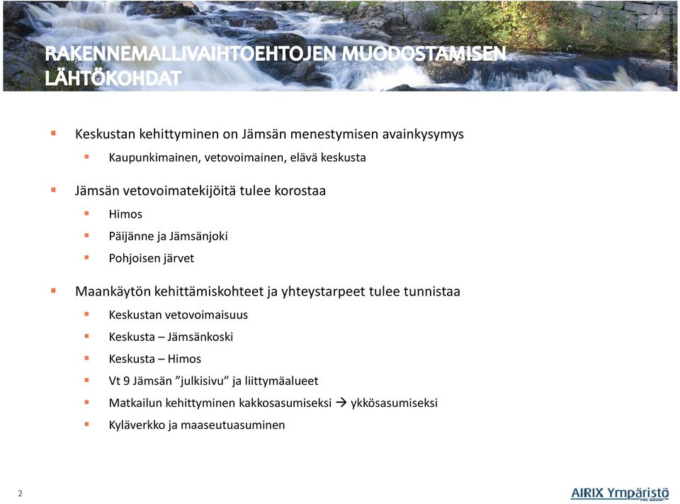 Maankäytön kehittämiskohteet ja yhteystarpeet tulee tunnistaa Keskustan vetovoimaisuus Keskusta Jämsänkoski