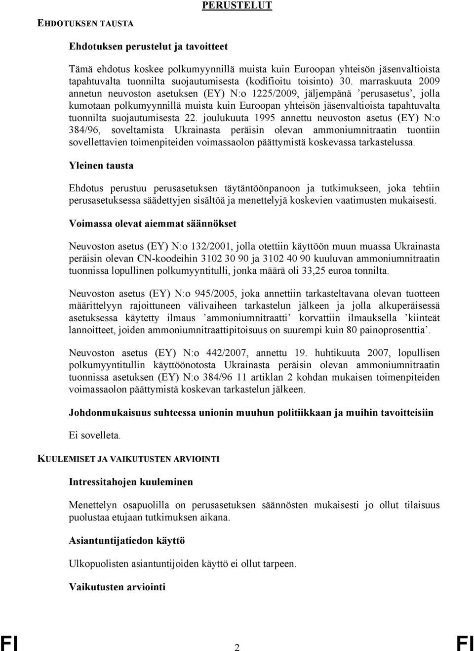 marraskuuta 2009 annetun neuvoston asetuksen (EY) N:o 1225/2009, jäljempänä perusasetus, jolla kumotaan polkumyynnillä muista kuin Euroopan yhteisön jäsenvaltioista tapahtuvalta tuonnilta