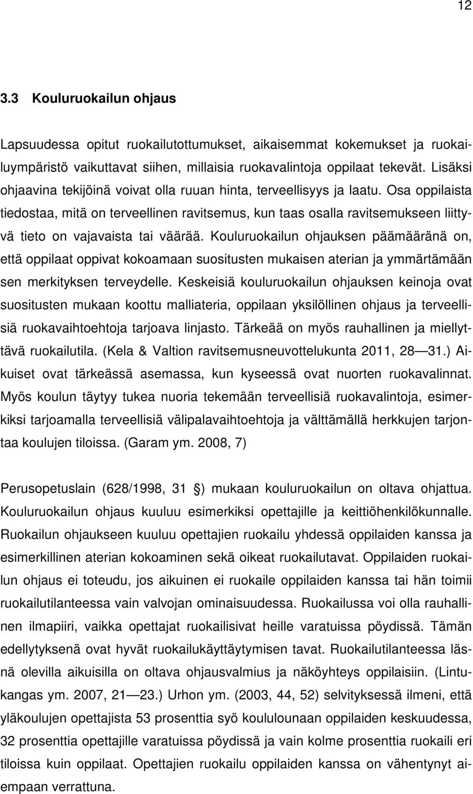 Osa oppilaista tiedostaa, mitä on terveellinen ravitsemus, kun taas osalla ravitsemukseen liittyvä tieto on vajavaista tai väärää.