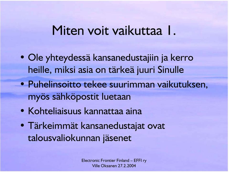 tärkeä juuri Sinulle Puhelinsoitto tekee suurimman vaikutuksen,