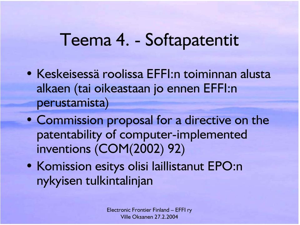 oikeastaan jo ennen EFFI:n perustamista) Commission proposal for a