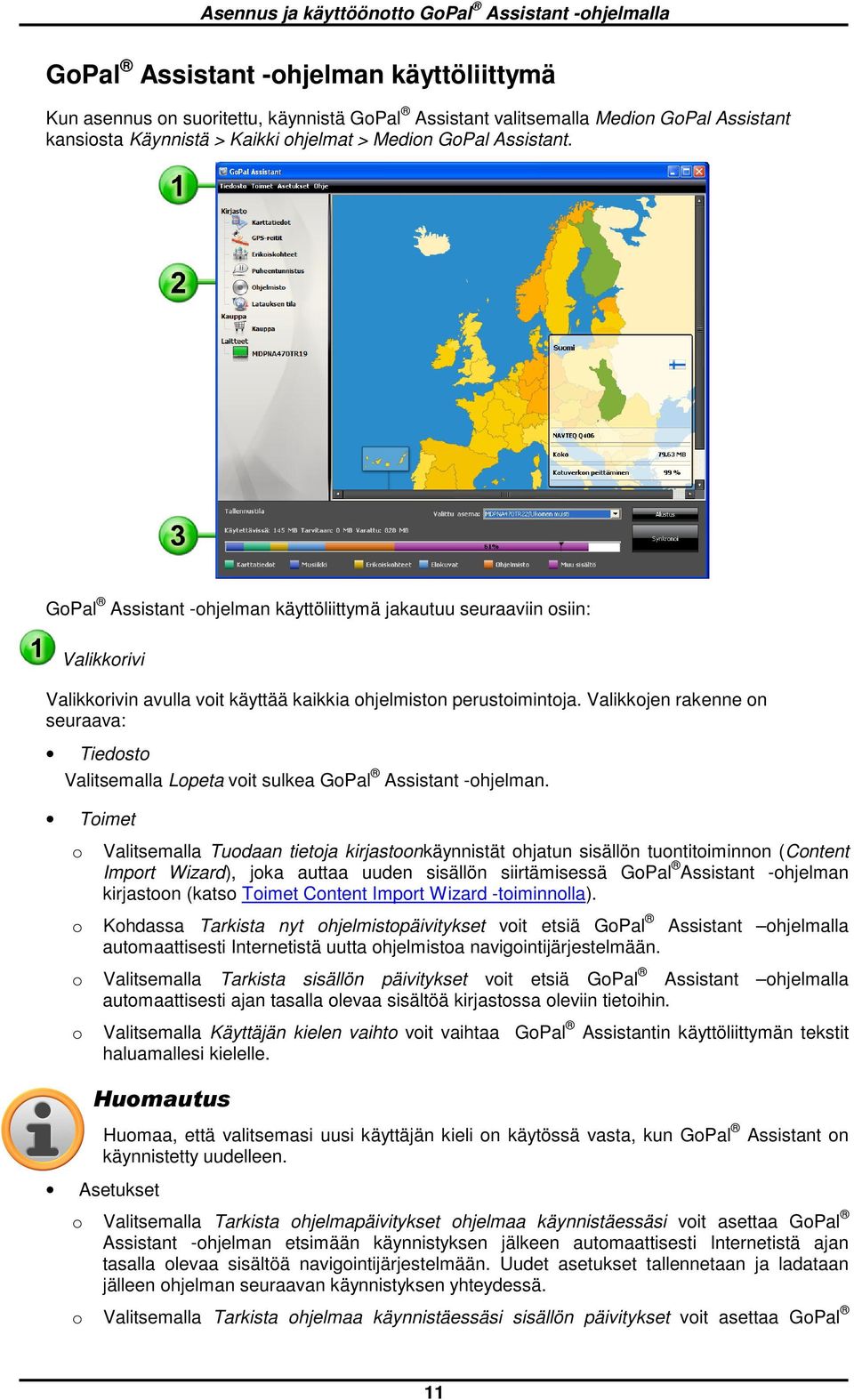 Valikkjen rakenne n seuraava: Tiedst Valitsemalla Lpeta vit sulkea GPal Assistant -hjelman.