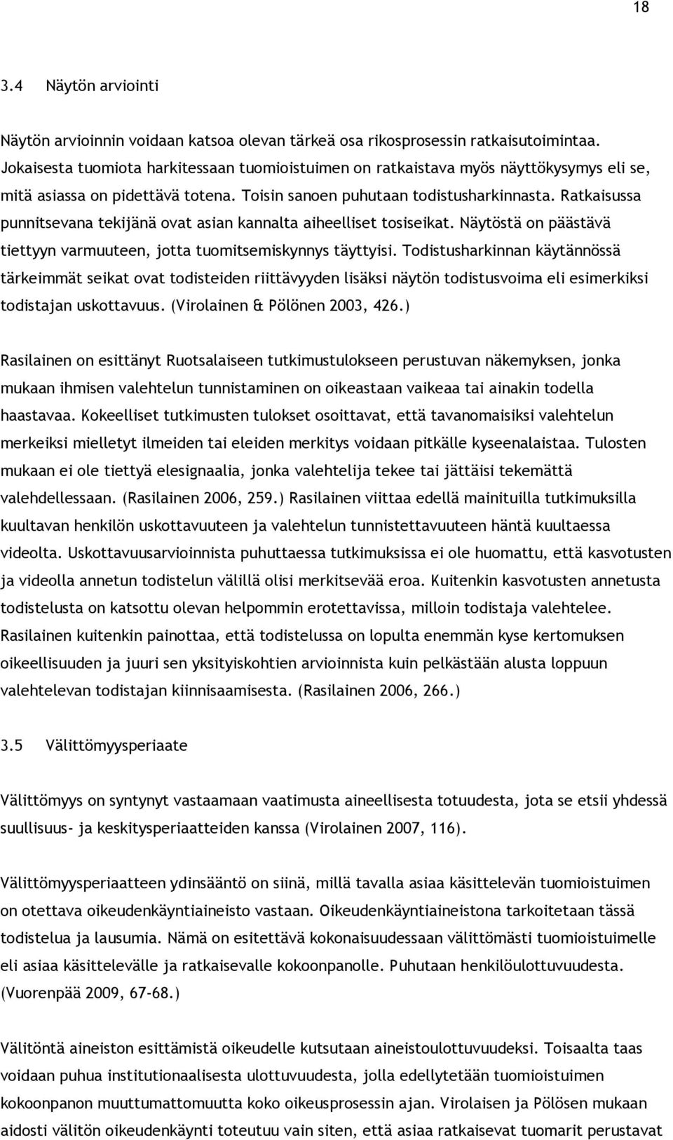 Ratkaisussa punnitsevana tekijänä ovat asian kannalta aiheelliset tosiseikat. Näytöstä on päästävä tiettyyn varmuuteen, jotta tuomitsemiskynnys täyttyisi.