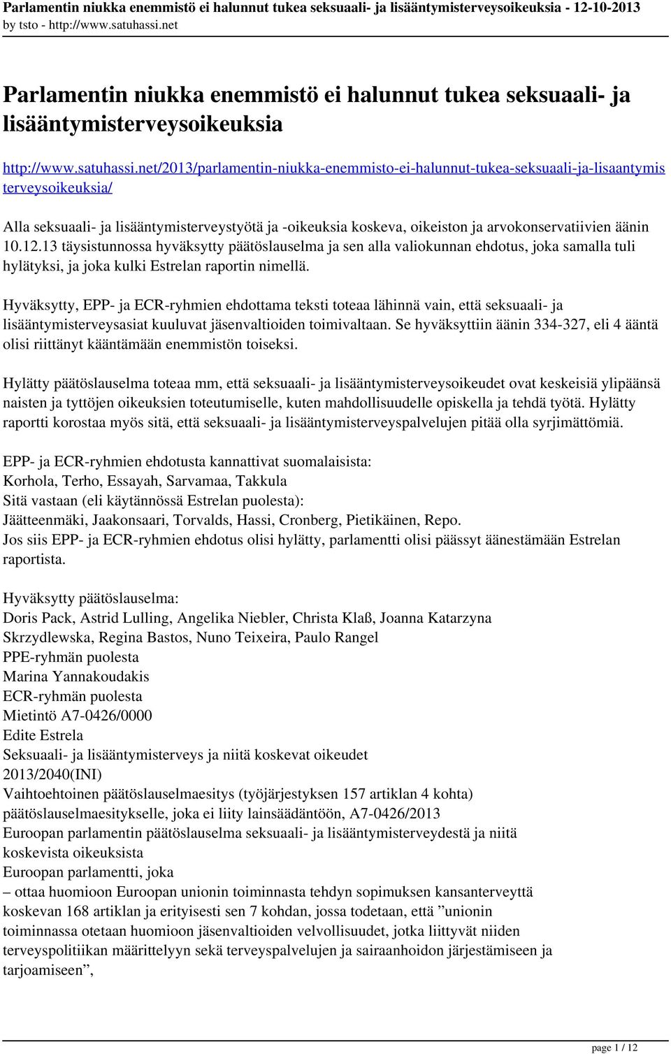 äänin 10.12.13 täysistunnossa hyväksytty päätöslauselma ja sen alla valiokunnan ehdotus, joka samalla tuli hylätyksi, ja joka kulki Estrelan raportin nimellä.