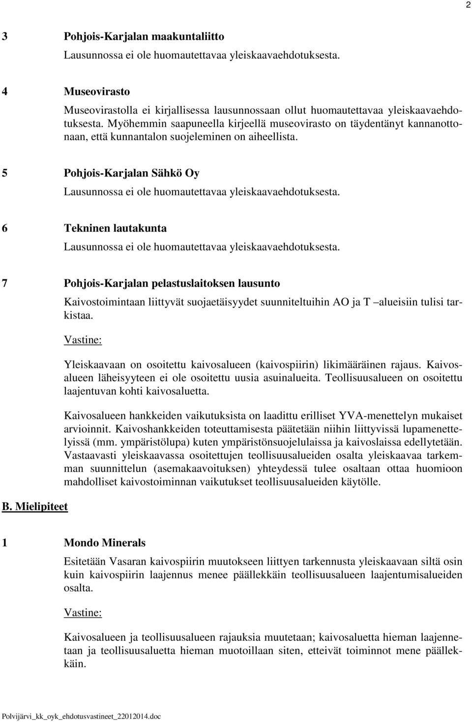 5 Pohjois-Karjalan Sähkö Oy 6 Tekninen lautakunta 7 Pohjois-Karjalan pelastuslaitoksen lausunto B.