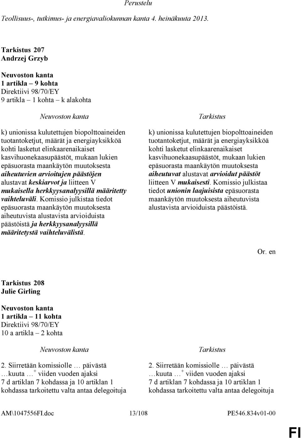 elinkaarenaikaiset kasvihuonekaasupäästöt, mukaan lukien epäsuorasta maankäytön muutoksesta aiheutuvien arvioitujen päästöjen alustavat keskiarvot ja liitteen V mukaisella herkkyysanalyysillä