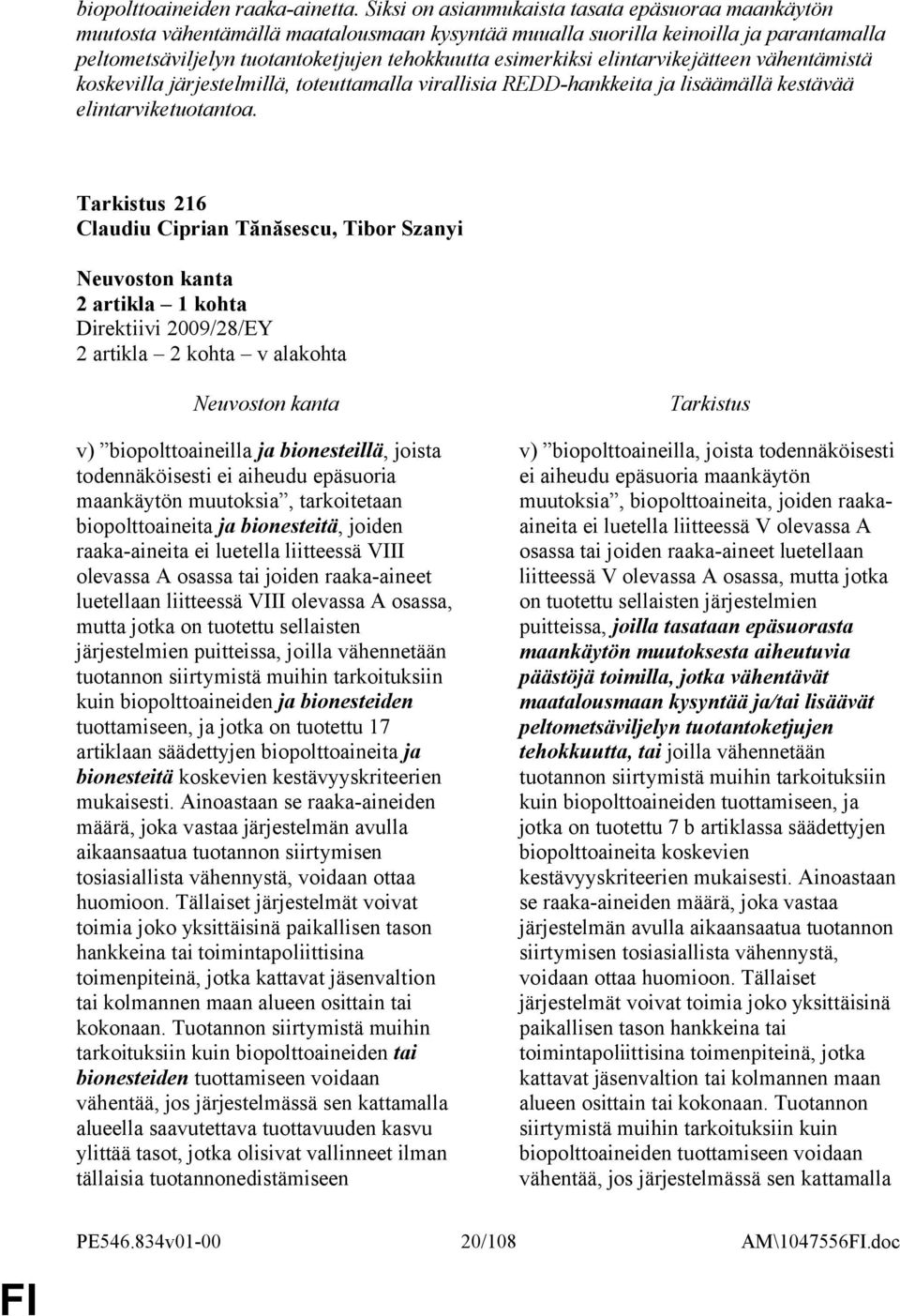 elintarvikejätteen vähentämistä koskevilla järjestelmillä, toteuttamalla virallisia REDD-hankkeita ja lisäämällä kestävää elintarviketuotantoa.