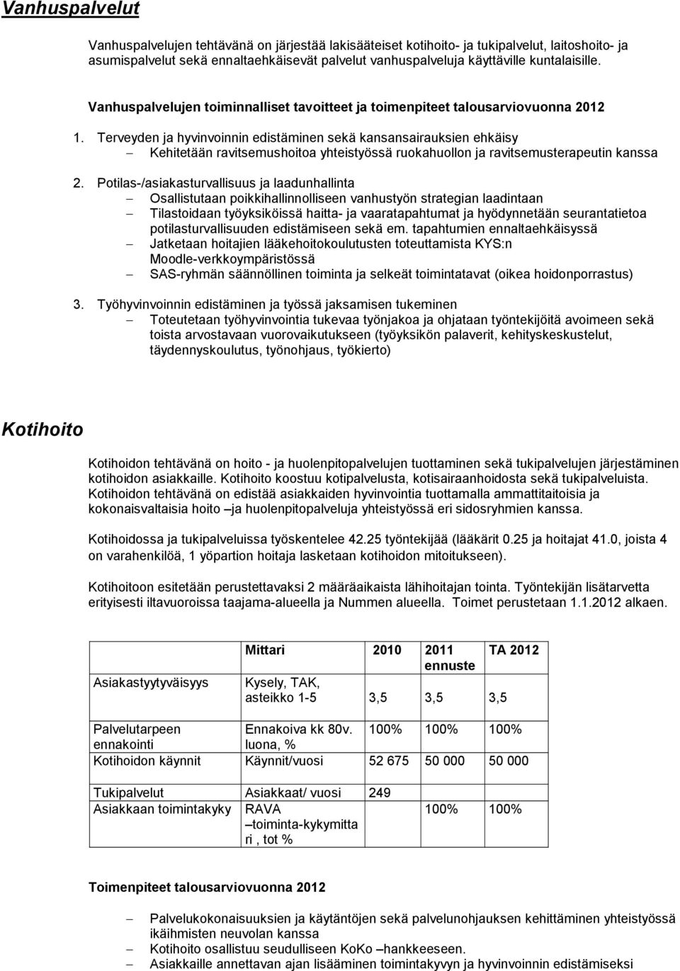 Terveyden ja hyvinvoinnin edistäminen sekä kansansairauksien ehkäisy Kehitetään ravitsemushoitoa yhteistyössä ruokahuollon ja ravitsemusterapeutin kanssa 2.