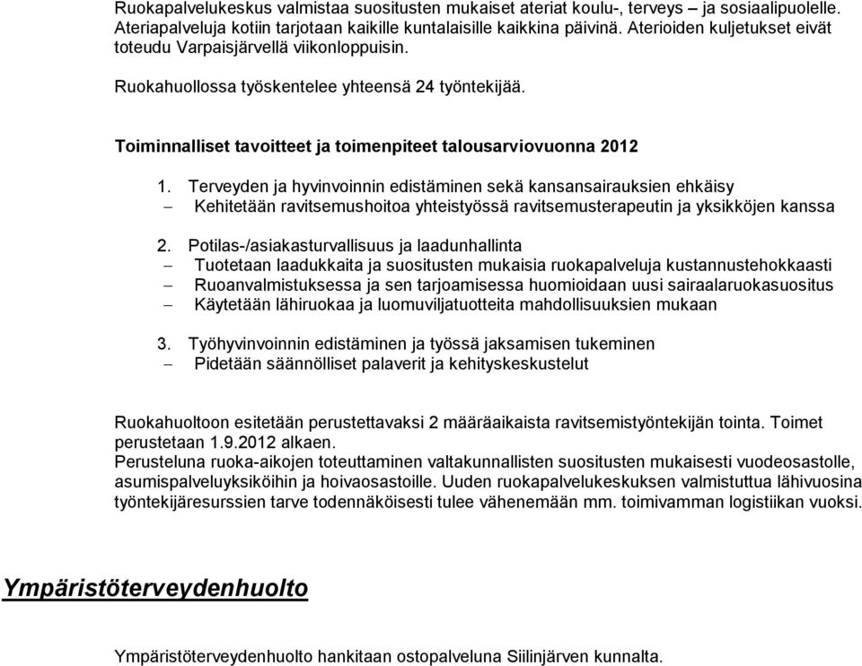 Terveyden ja hyvinvoinnin edistäminen sekä kansansairauksien ehkäisy Kehitetään ravitsemushoitoa yhteistyössä ravitsemusterapeutin ja yksikköjen kanssa 2.