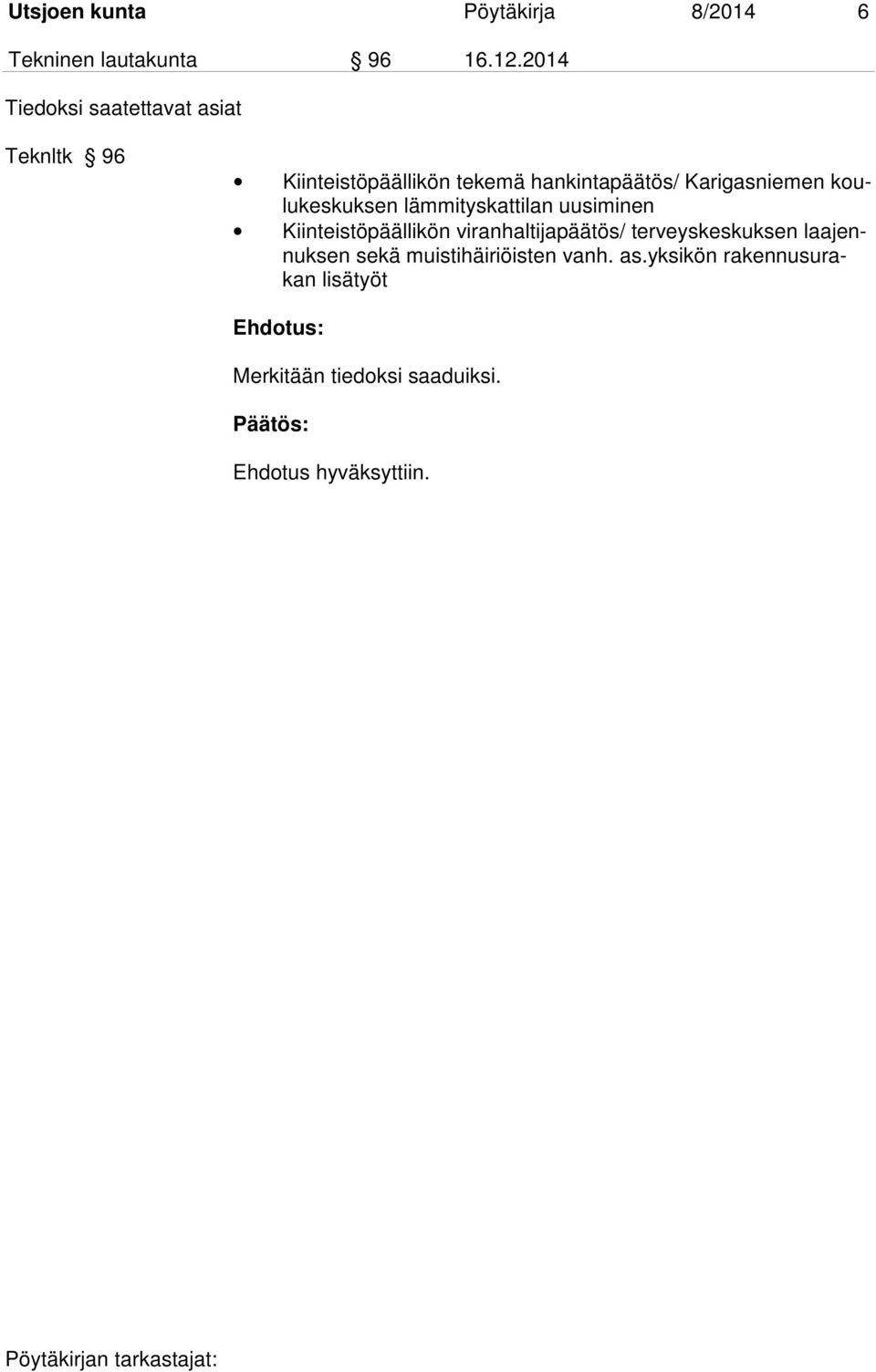 koulukeskuksen lämmityskattilan uusiminen Kiinteistöpäällikön viranhaltijapäätös/ terveyskeskuksen