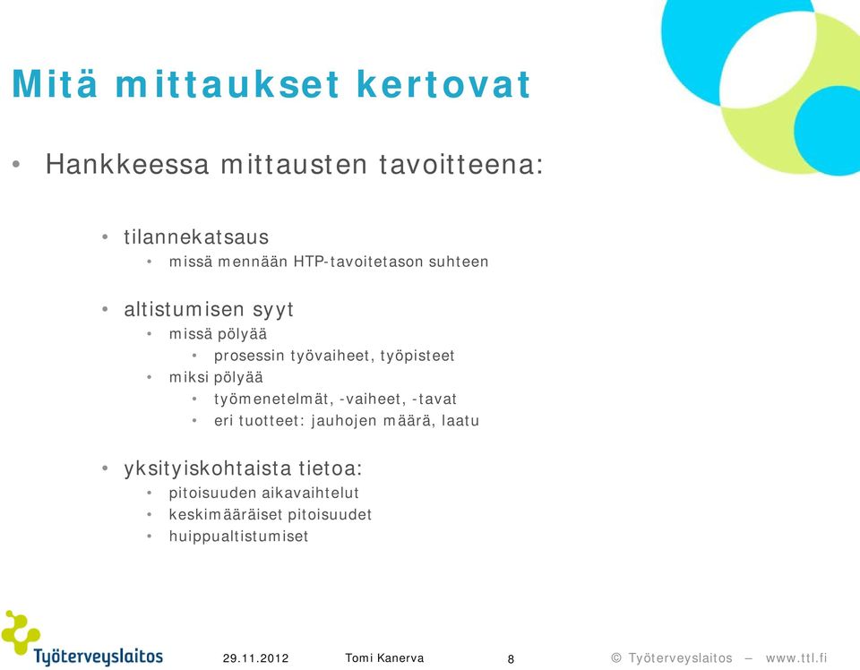 miksi pölyää työmenetelmät, -vaiheet, -tavat eri tuotteet: jauhojen määrä, laatu