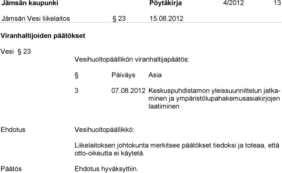 2012 Keskuspuhdistamon yleissuunnittelun jatkaminen ja ympäristölupahakemusasiakirjojen laatiminen