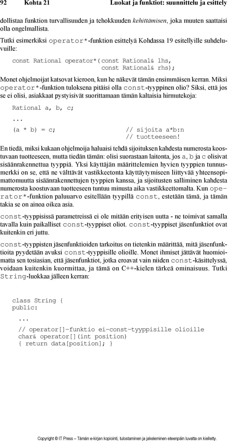 näkevät tämän ensimmäisen kerran. Miksi operator*-funktion tuloksena pitäisi olla const-tyyppinen olio?