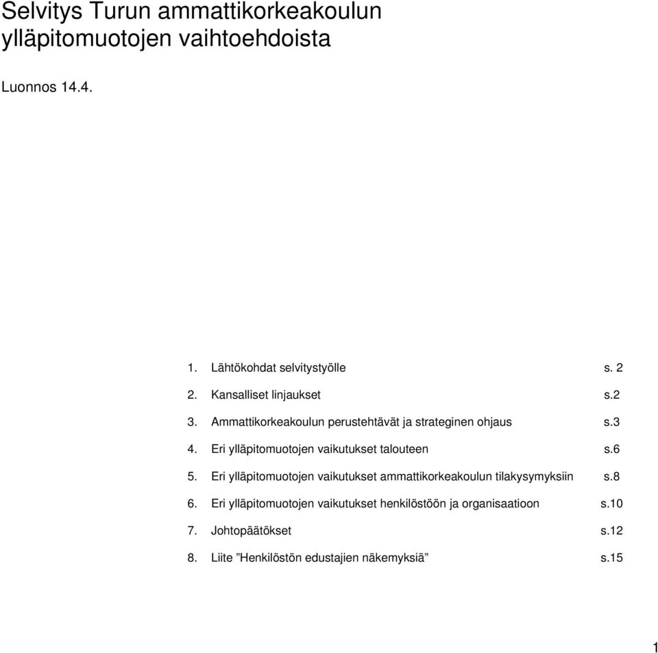 Eri ylläpitomuotojen vaikutukset talouteen s.6 5.