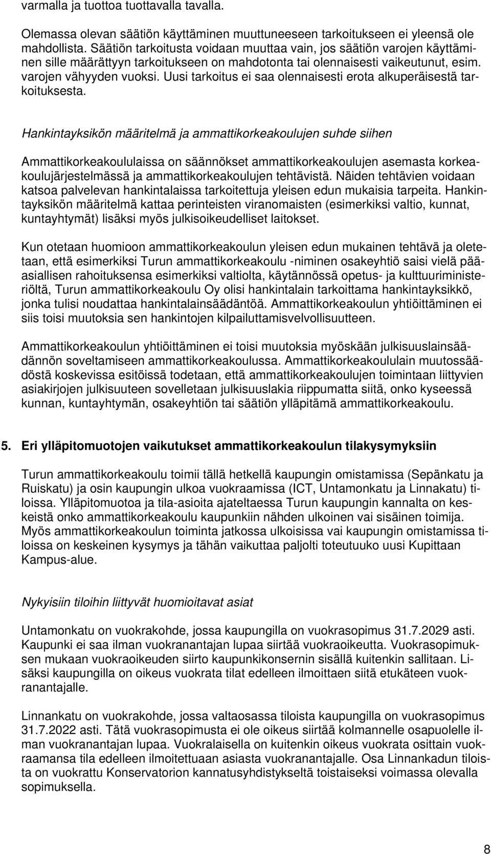 Uusi tarkoitus ei saa olennaisesti erota alkuperäisestä tarkoituksesta.