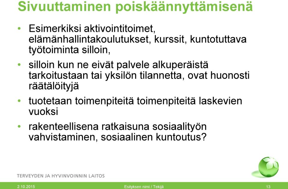 tilannetta, ovat huonosti räätälöityjä tuotetaan toimenpiteitä toimenpiteitä laskevien vuoksi