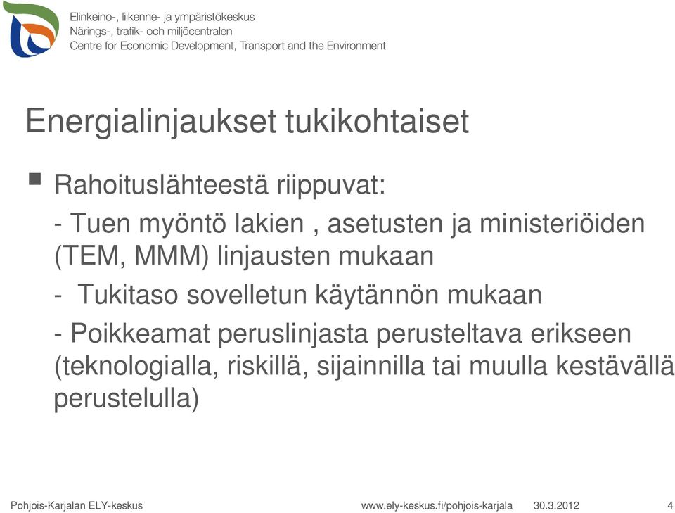 Poikkeamat peruslinjasta perusteltava erikseen (teknologialla, riskillä, sijainnilla tai