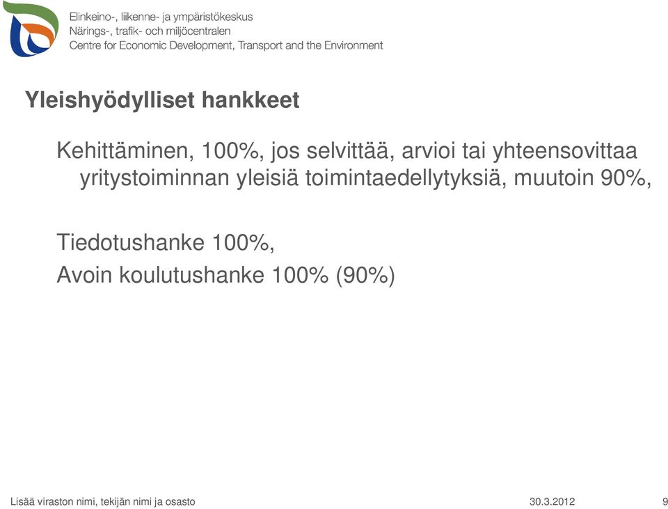 toimintaedellytyksiä, muutoin 90%, Tiedotushanke 100%, Avoin