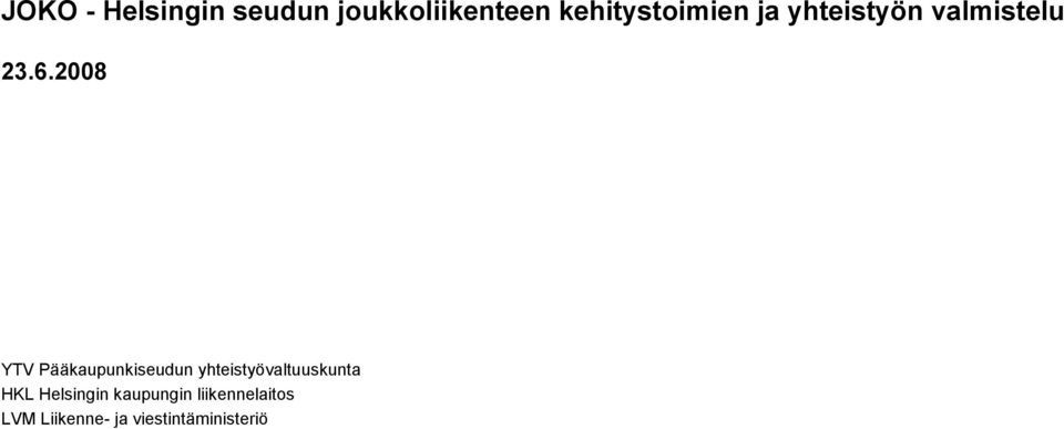 2008 YTV Pääkaupunkiseudun yhteistyövaltuuskunta HKL