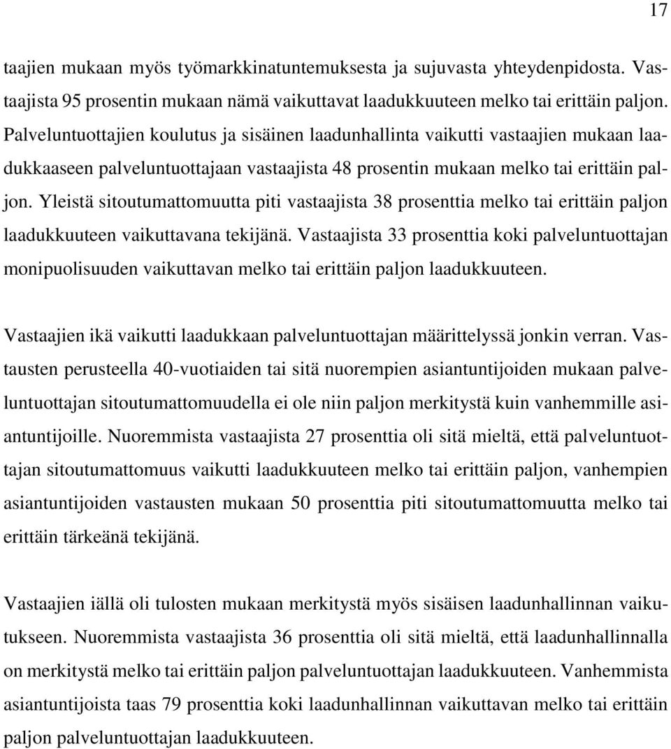 Yleistä sitoutumattomuutta piti vastaajista 38 prosenttia melko tai erittäin paljon laadukkuuteen vaikuttavana tekijänä.