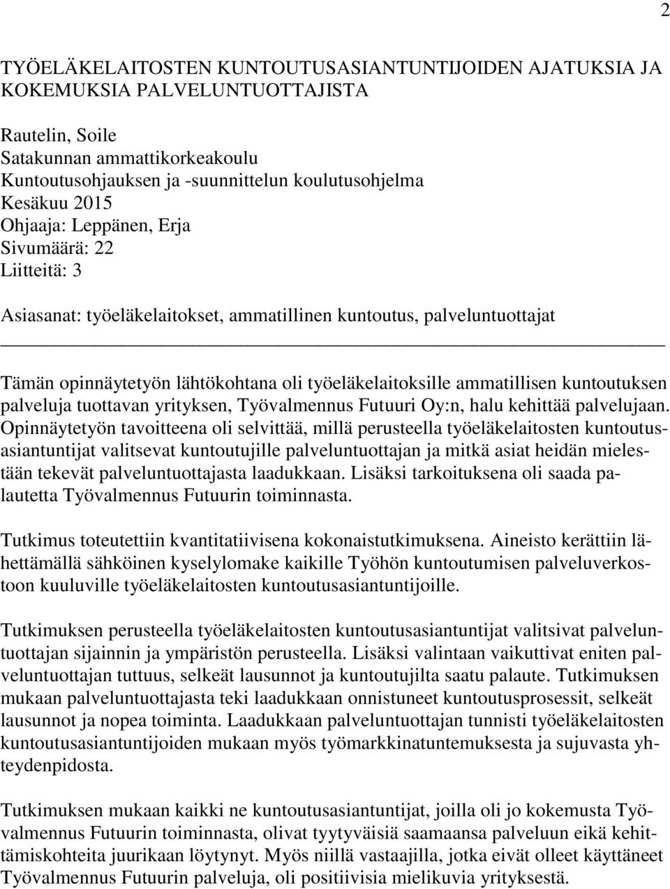 kuntoutuksen palveluja tuottavan yrityksen, Työvalmennus Futuuri Oy:n, halu kehittää palvelujaan.