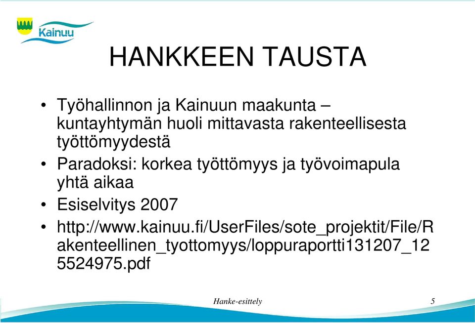 yhtä aikaa Esiselvitys 2007 http://www.kainuu.