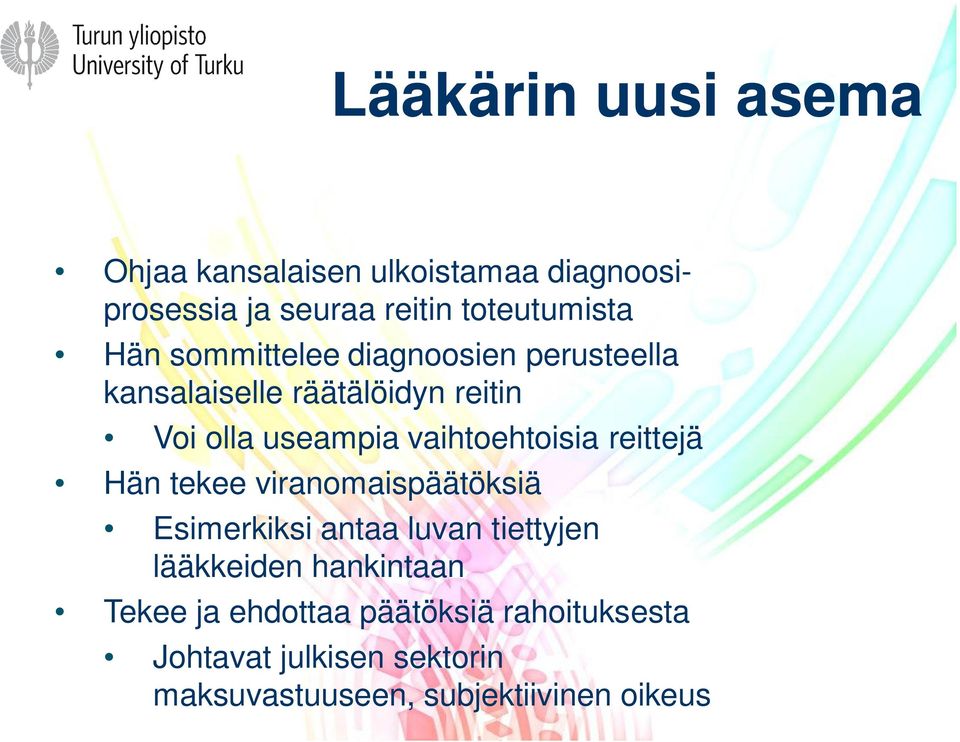 vaihtoehtoisia reittejä Hän tekee viranomaispäätöksiä Esimerkiksi antaa luvan tiettyjen lääkkeiden