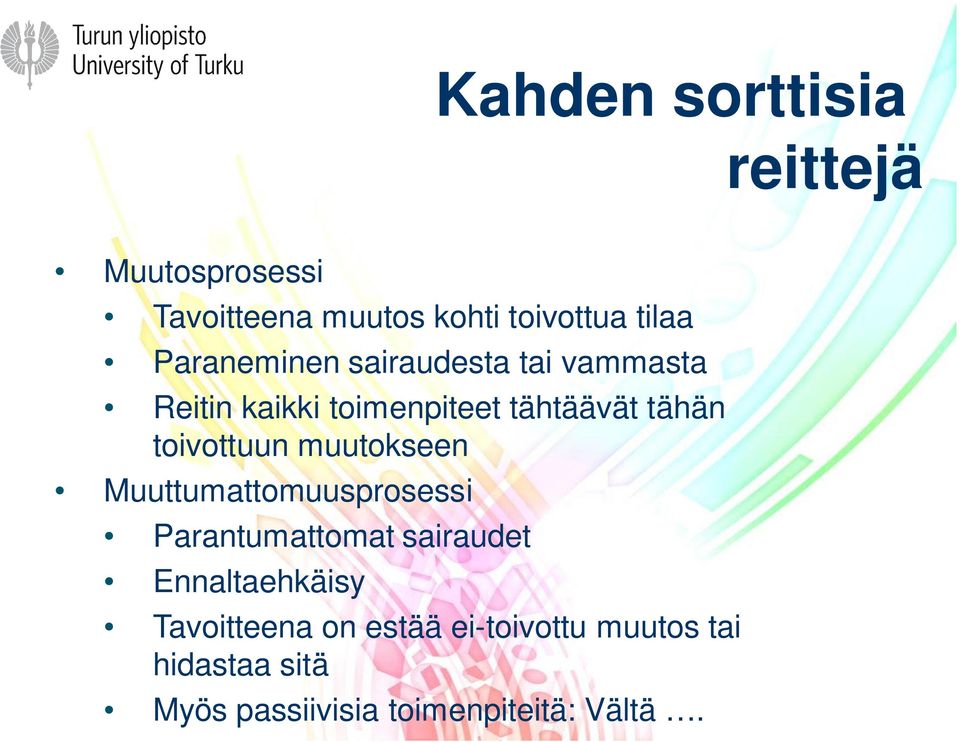 toivottuun muutokseen Muuttumattomuusprosessi Parantumattomat sairaudet Ennaltaehkäisy