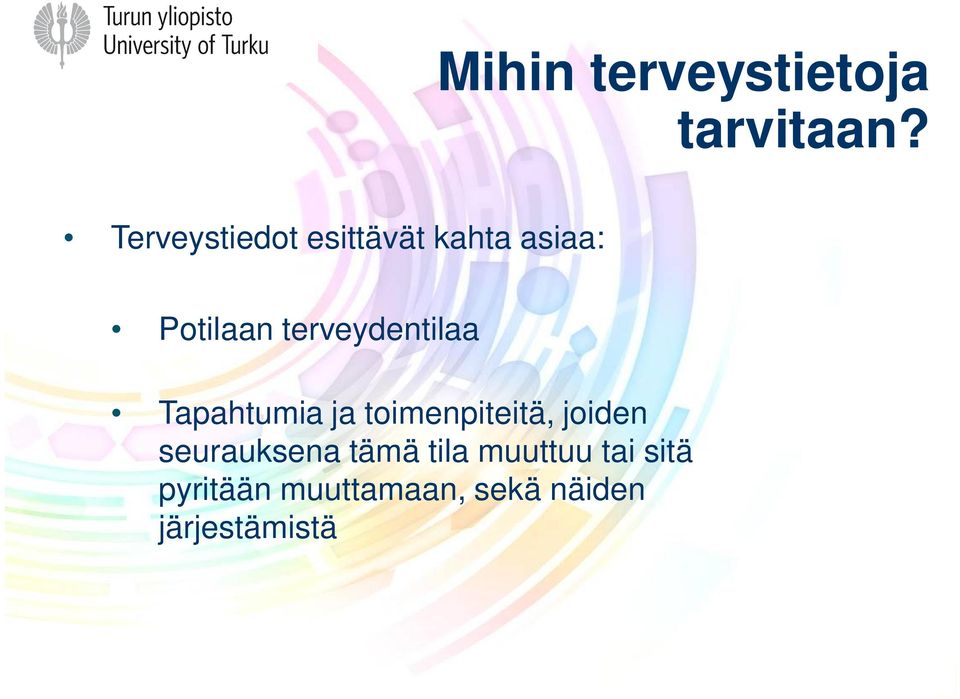 terveydentilaa Tapahtumia ja toimenpiteitä, joiden