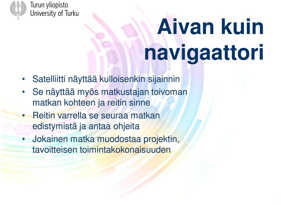 sinne Reitin varrella se seuraa matkan edistymistä ja antaa
