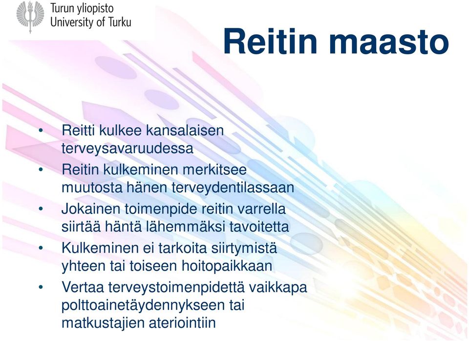 lähemmäksi tavoitetta Kulkeminen ei tarkoita siirtymistä yhteen tai toiseen