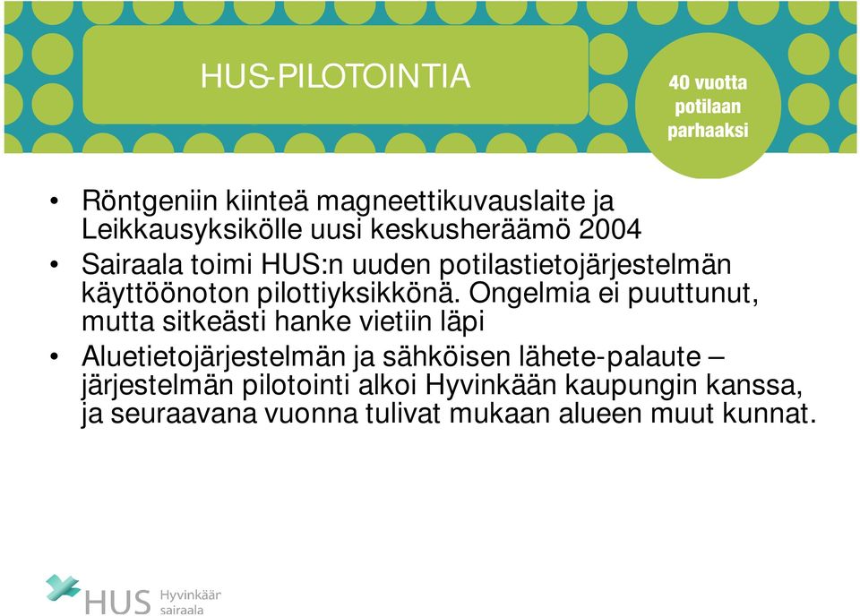 Ongelmia ei puuttunut, mutta sitkeästi hanke vietiin läpi Aluetietojärjestelmän ja sähköisen