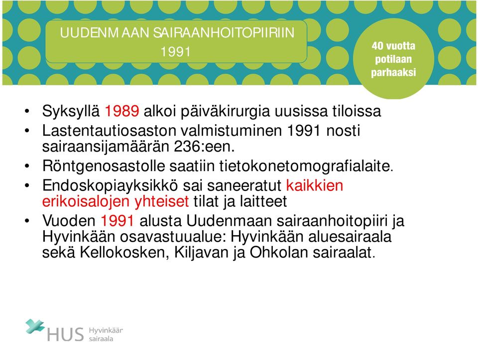 Endoskopiayksikkö sai saneeratut kaikkien erikoisalojen yhteiset tilat ja laitteet Vuoden 1991 alusta